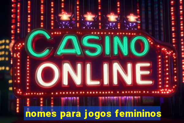 nomes para jogos femininos